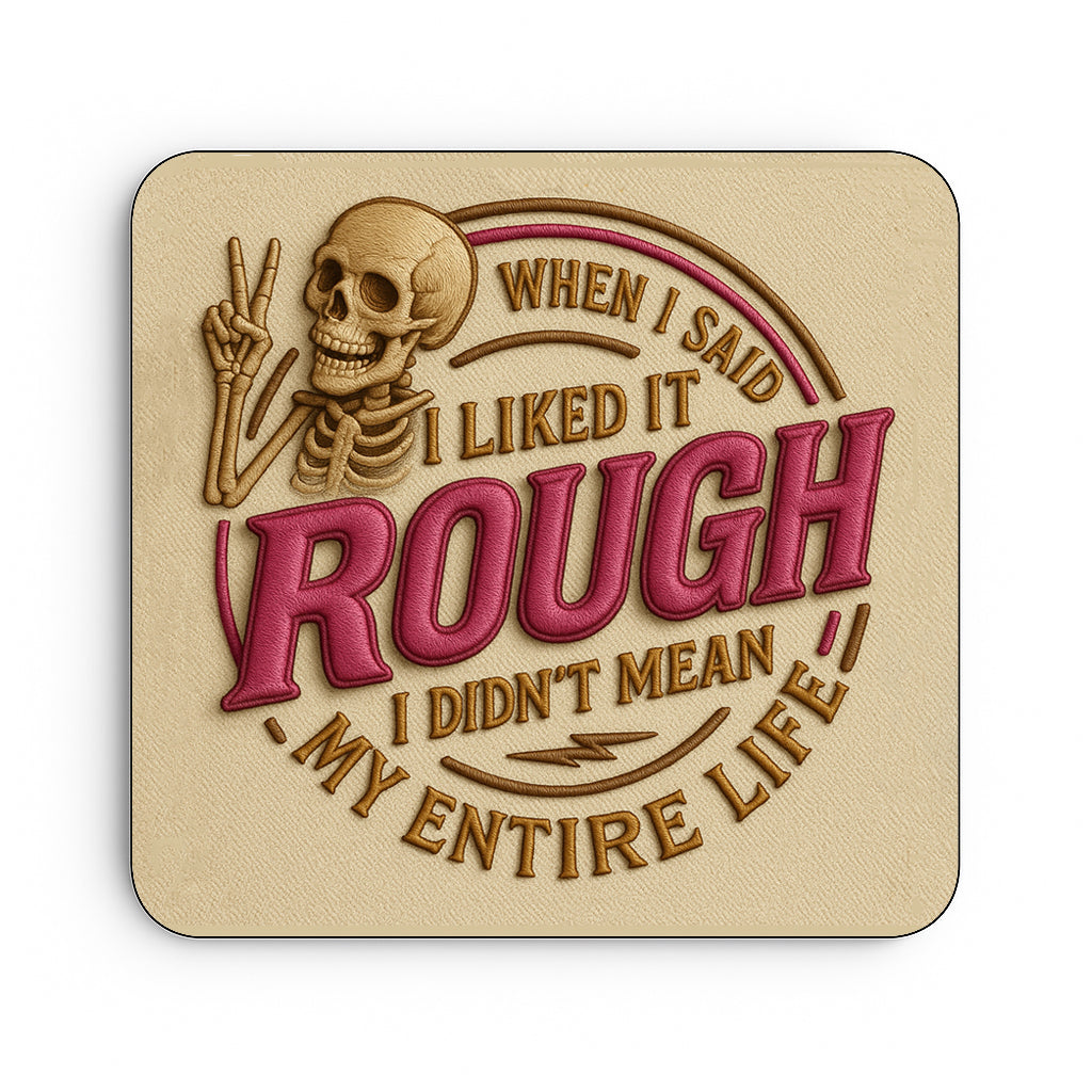 When I Said I Like It Rough, I Didn't Mean My Entire Life