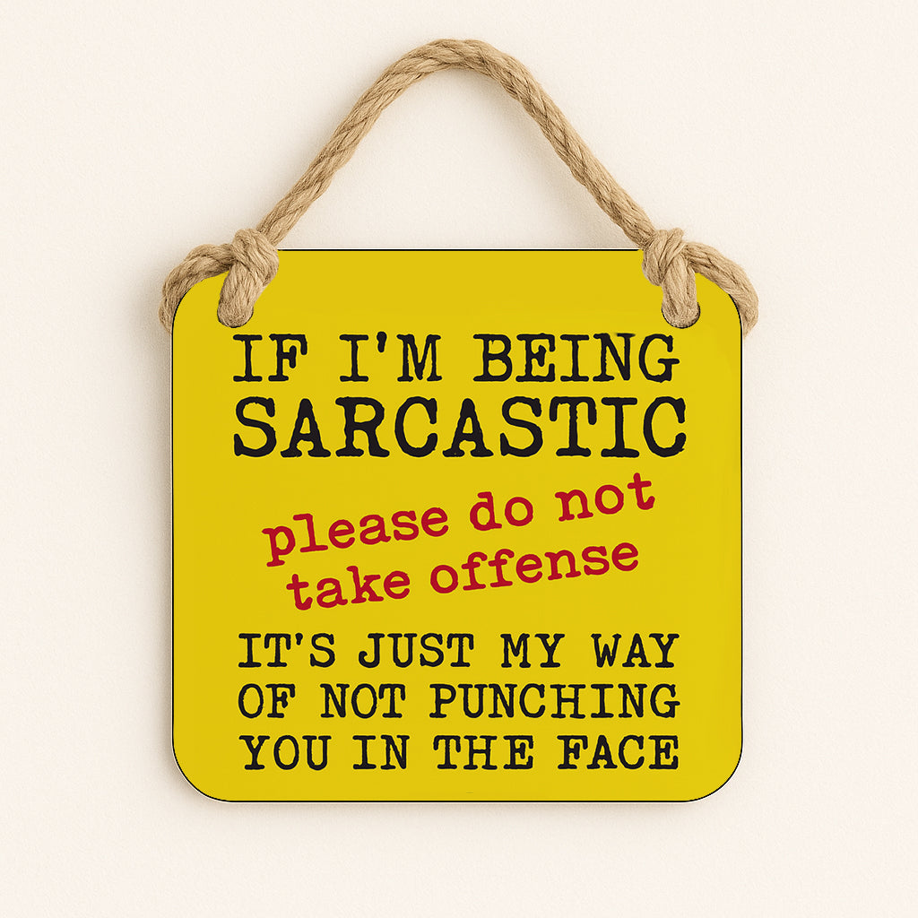 Sarcastic please don't take offence