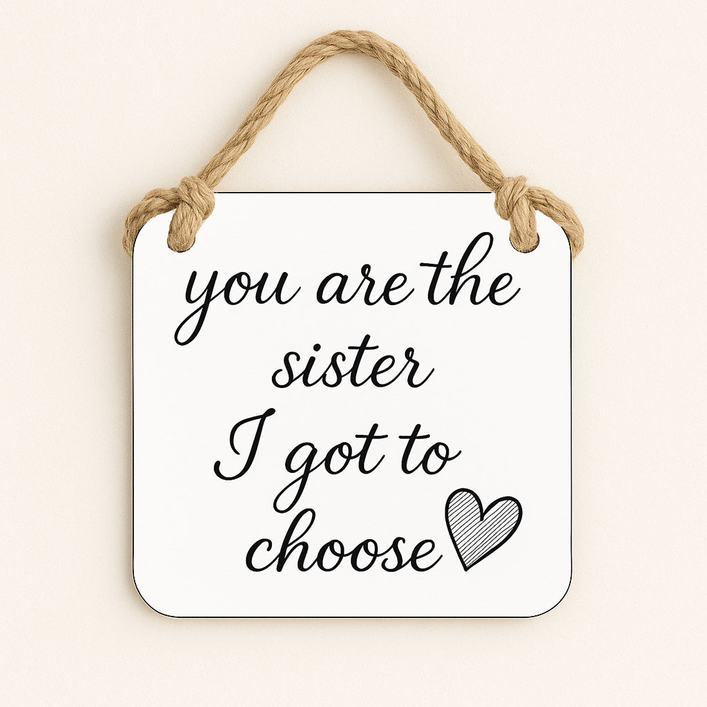 You Are The Sister I Got To Choose