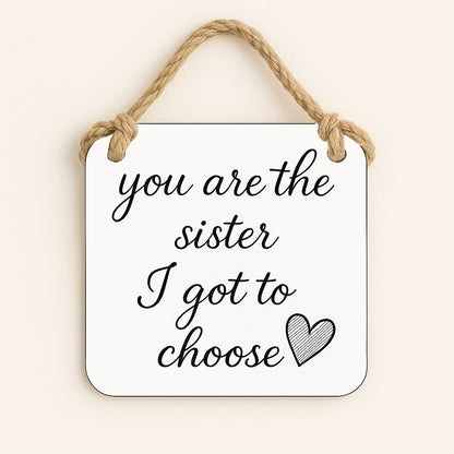 You Are The Sister I Got To Choose