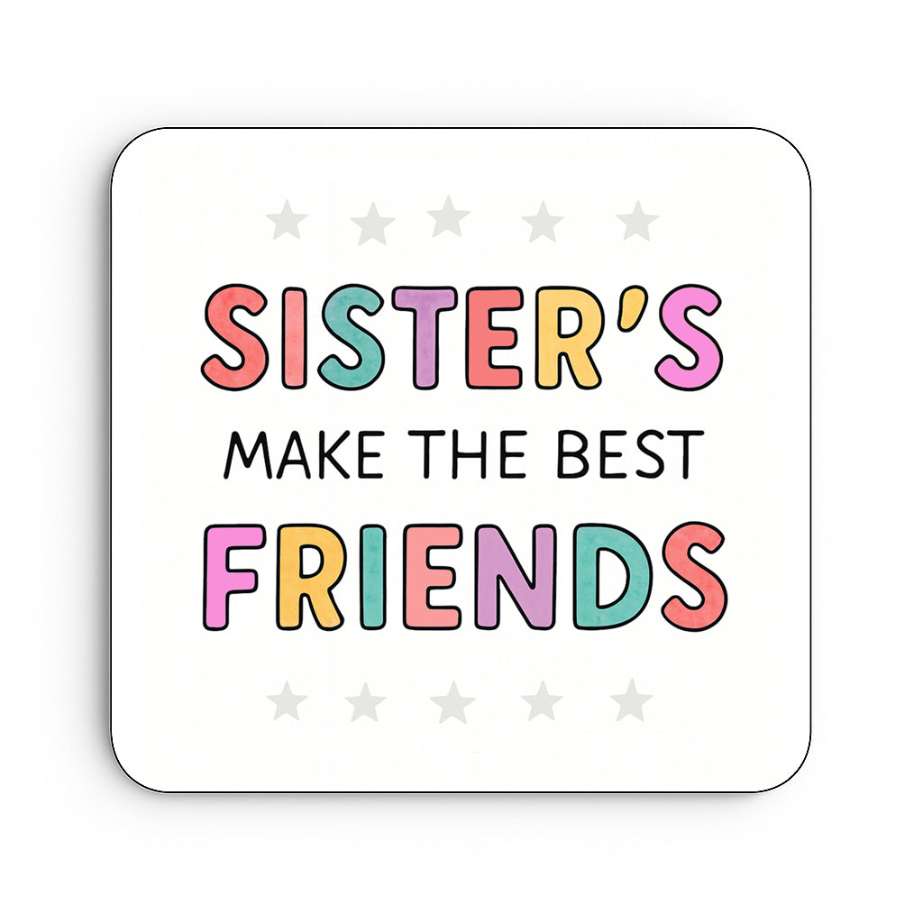 Sister's Make The Best Friends