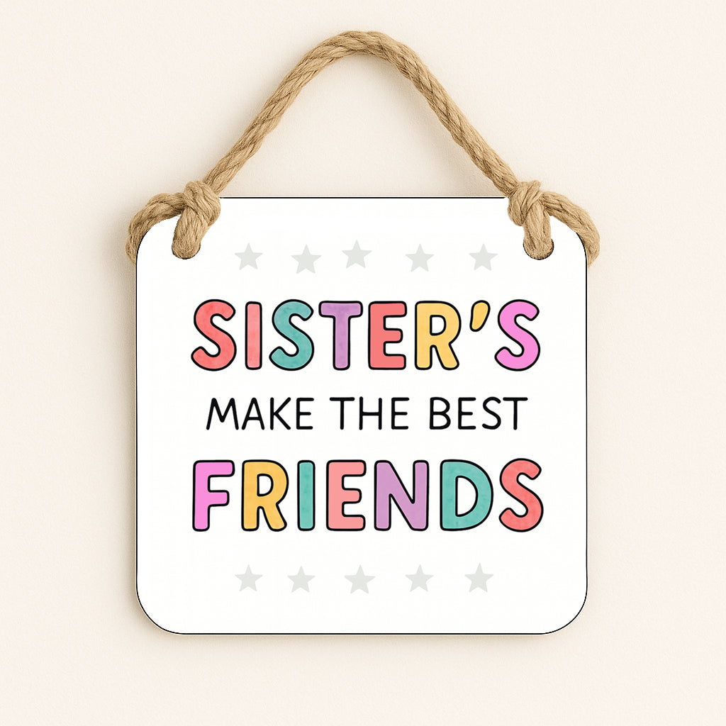 Sister's Make The Best Friends