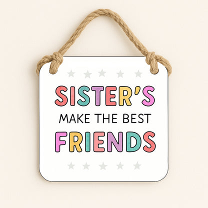 Sister's Make The Best Friends