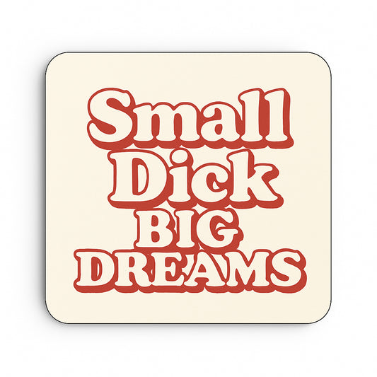 Small Dick, Big Dreams