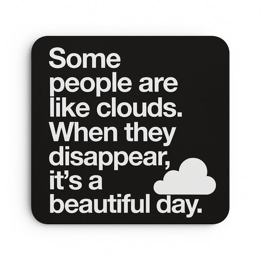 Some people are like clouds