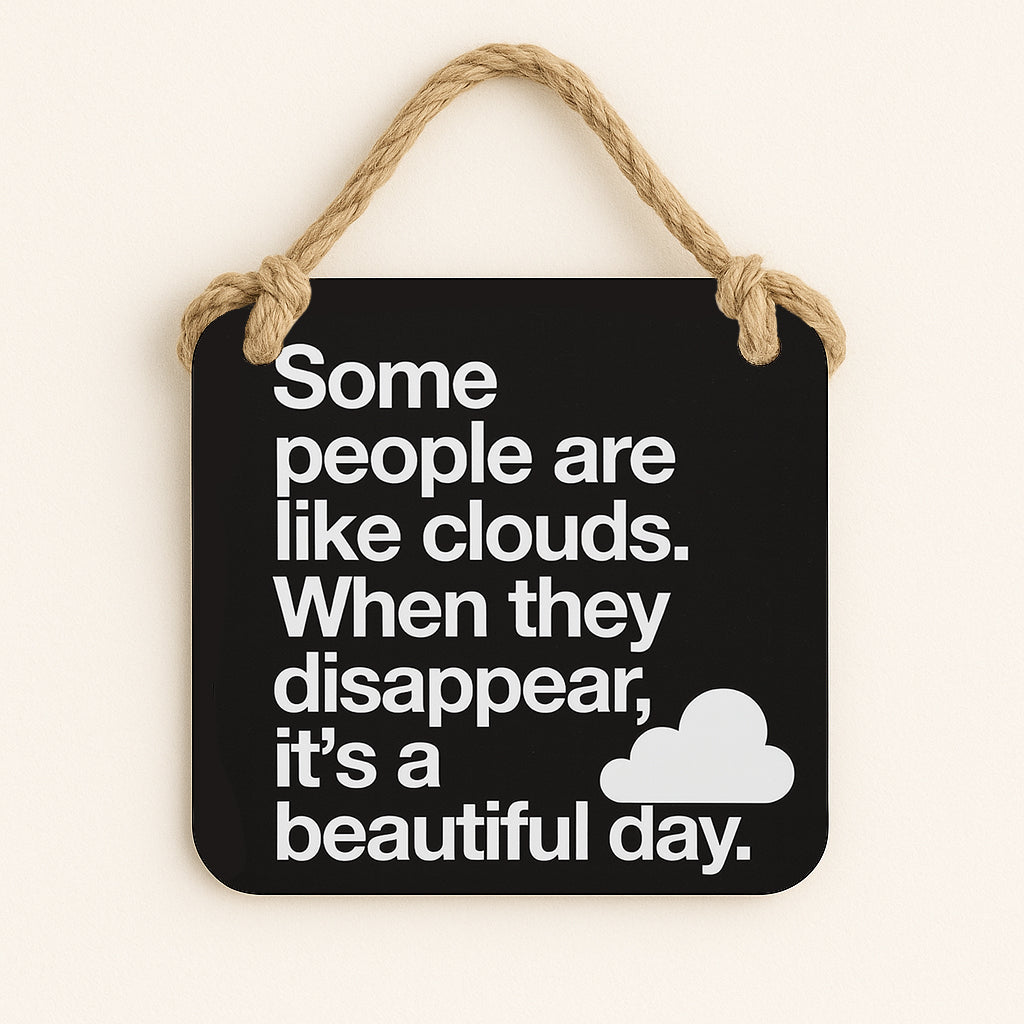 Some people are like clouds
