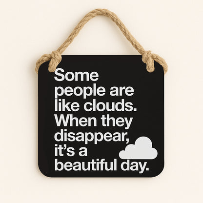 Some people are like clouds