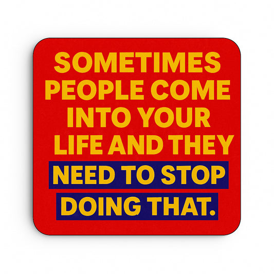 Sometimes People Come into Your Life