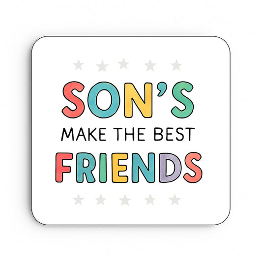 Son's Make The Best Friends