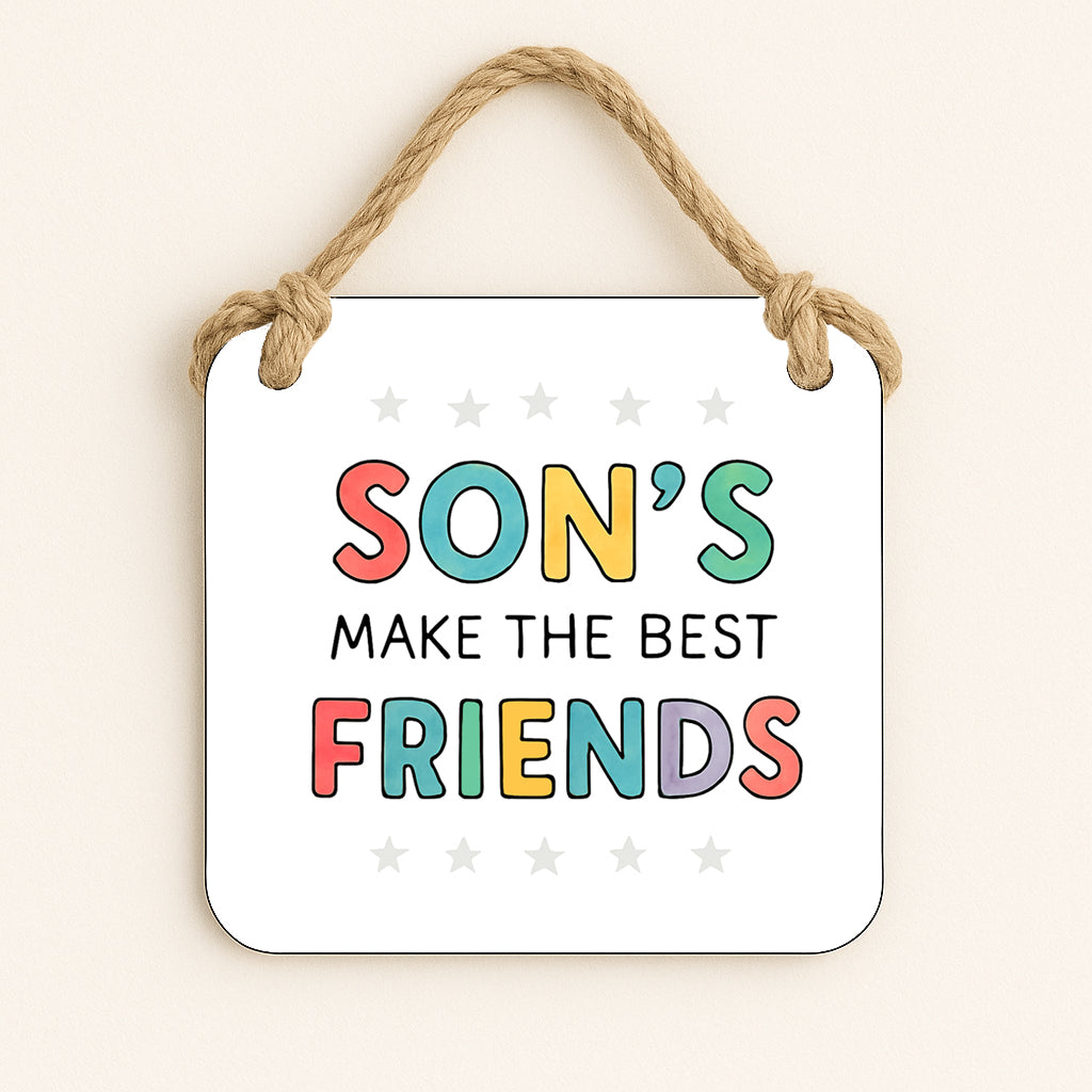Son's Make The Best Friends