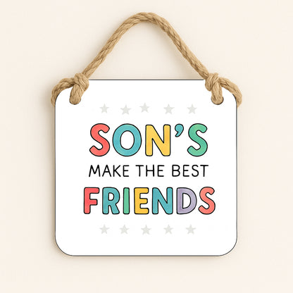 Son's Make The Best Friends