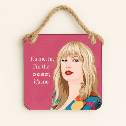It's Me, Hi. I'm the Coaster It's Me