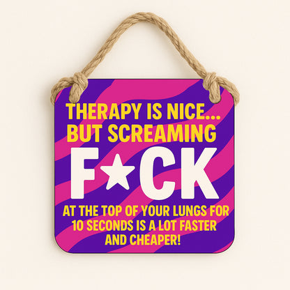 Therapy is Nice, But Screaming Fuck is a lot Cheaper