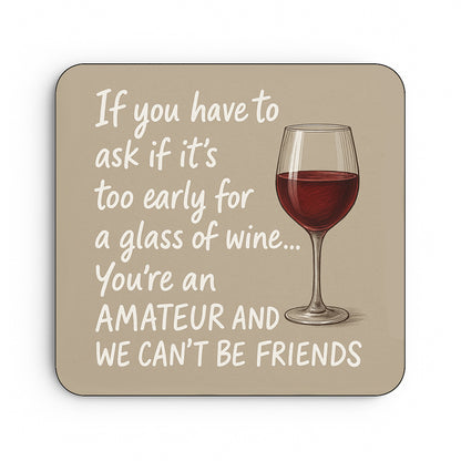 If You Have To Ask If It's Too Early For A Glass Of Wine...