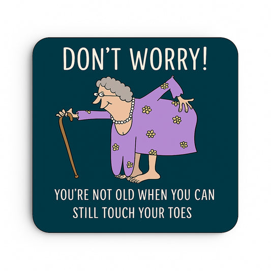 Don't Worry! You're Not Old When You Can Still Touch Your Toes