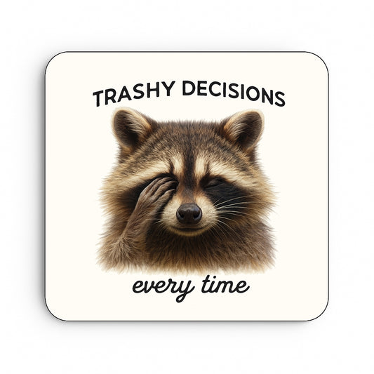 Trashy Decisions Every time