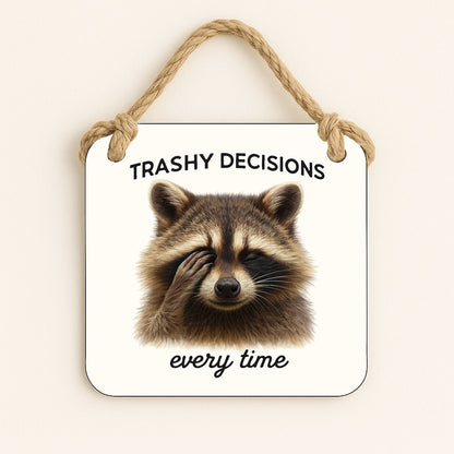 Trashy Decisions Every time