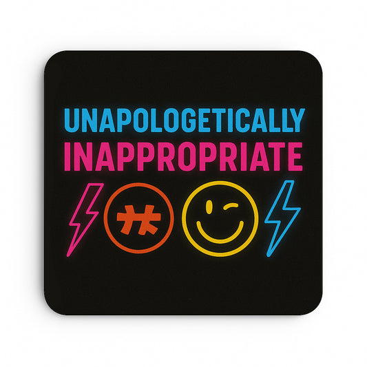 Unapologetically Inappropriate