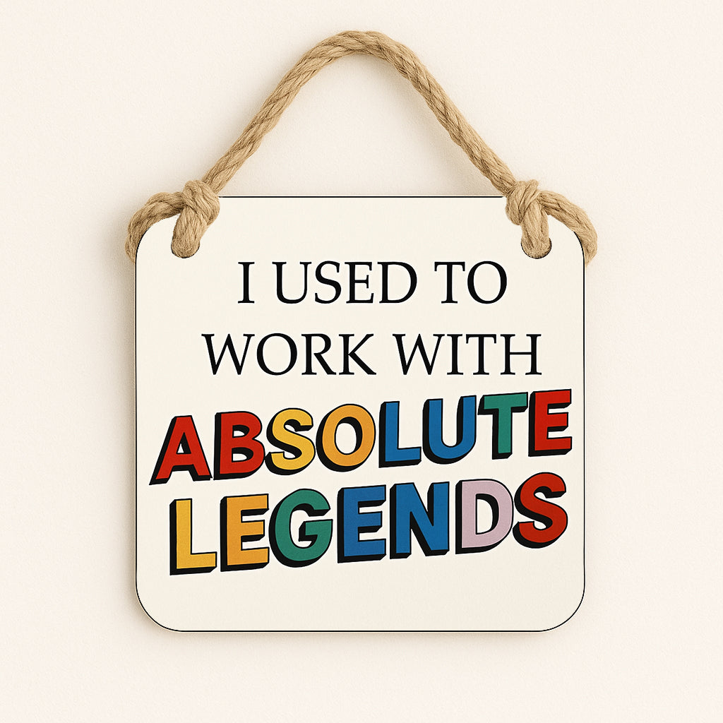 I Used to Work With Absolute Legends