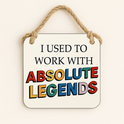 I Used to Work With Absolute Legends
