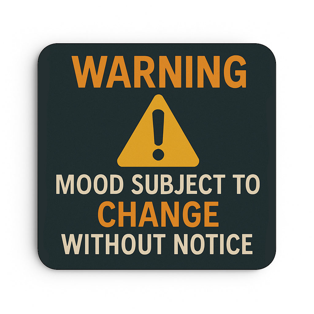 Warning: Mood Subject to Change Without Notice