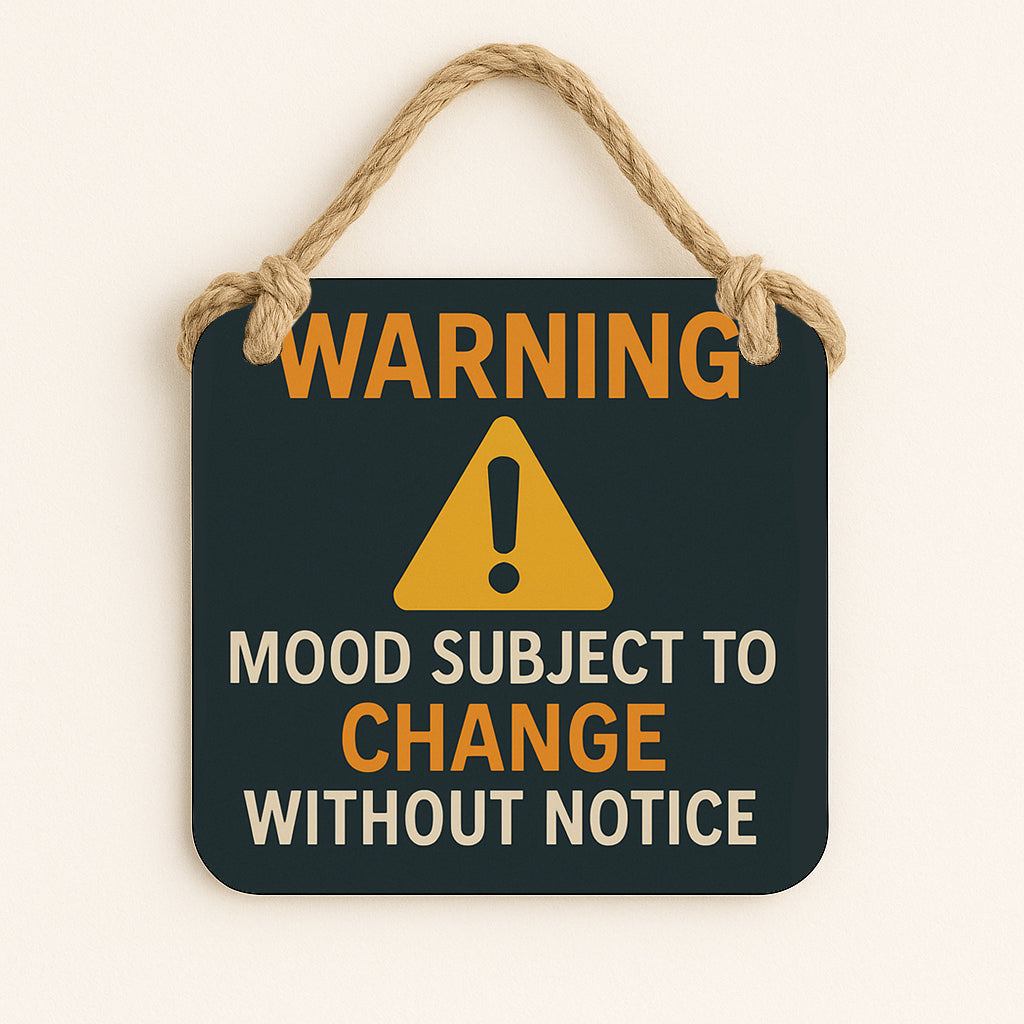 Warning: Mood Subject to Change Without Notice