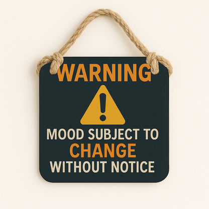 Warning: Mood Subject to Change Without Notice