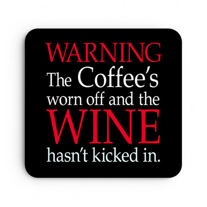 Warning The Coffee's worn off and the Wine hasn't kicked in.