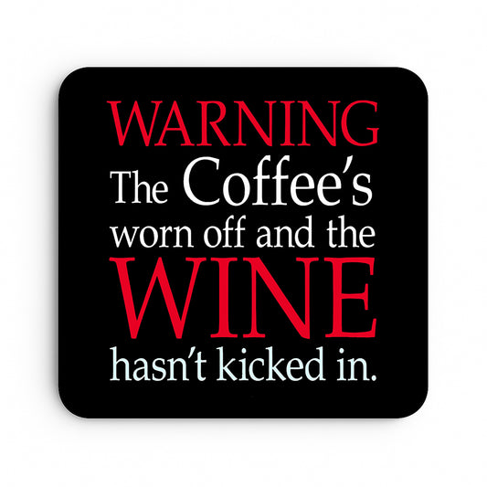 Warning The Coffee's worn off and the Wine hasn't kicked in.