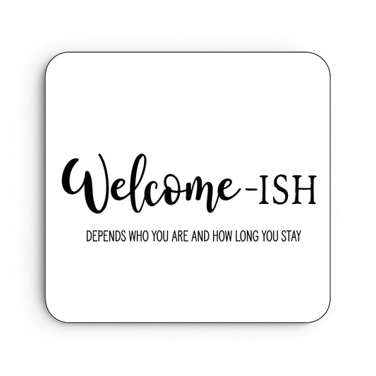 Welcome-ISH... Depends Who You Are and How Long You Stay