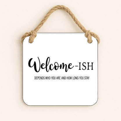 Welcome-ISH... Depends Who You Are and How Long You Stay