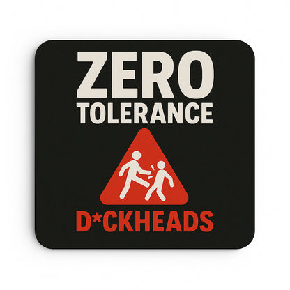 Zero Tolerance: Dickheads