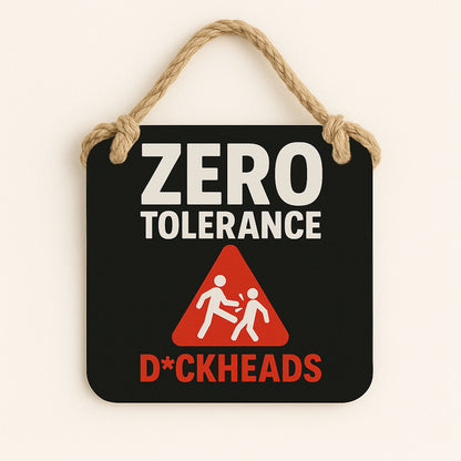 Zero Tolerance: Dickheads