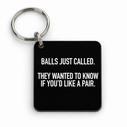 Balls Just Called. They Wanted To Know If You'd Like A Pair. — 5 cm × 5 cm keyring mock-up