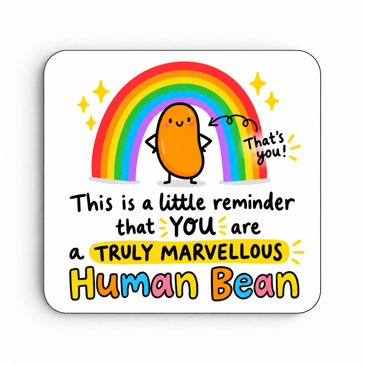 A Truly Marvellous Human Bean — coaster