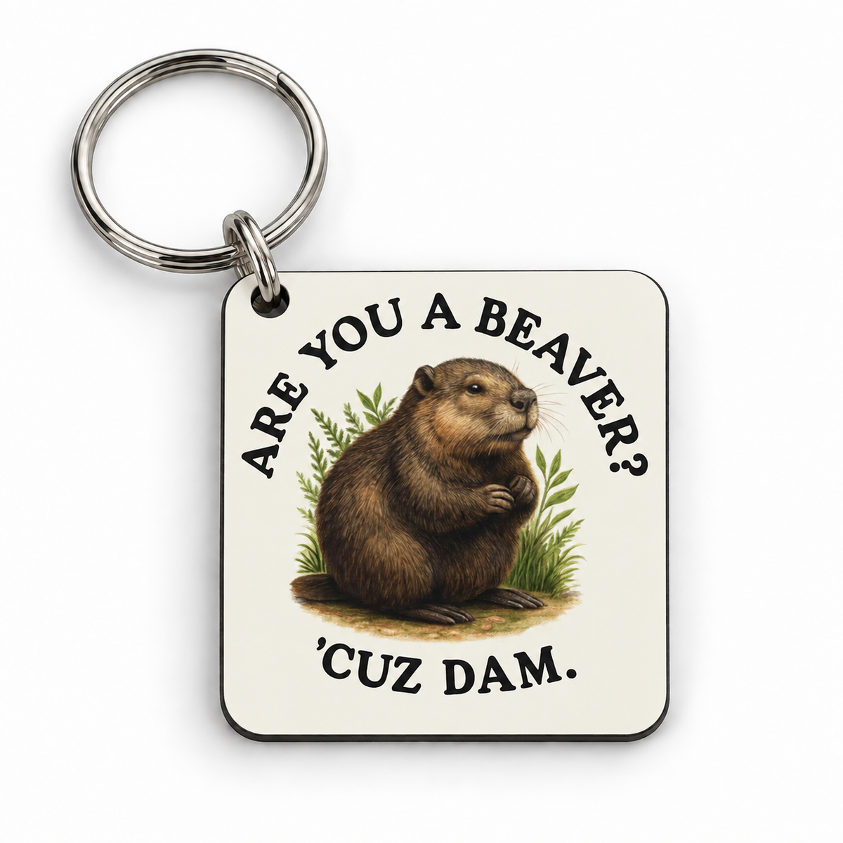 Are You A Beaver? 'Cuz Dam — 5 cm × 5 cm keyring mock-up
