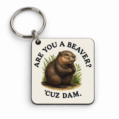 Are You A Beaver? 'Cuz Dam — 5 cm × 5 cm keyring mock-up