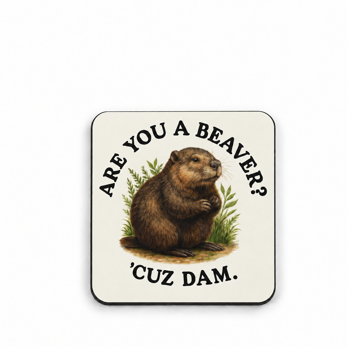 Are You A Beaver? 'Cuz Dam — 5 cm × 5 cm fridge magnet mock-up