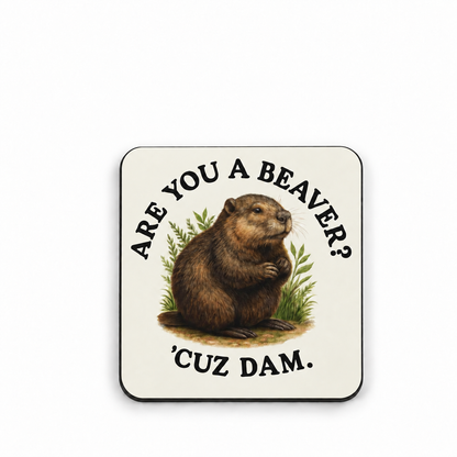 Are You A Beaver? 'Cuz Dam — 5 cm × 5 cm fridge magnet mock-up