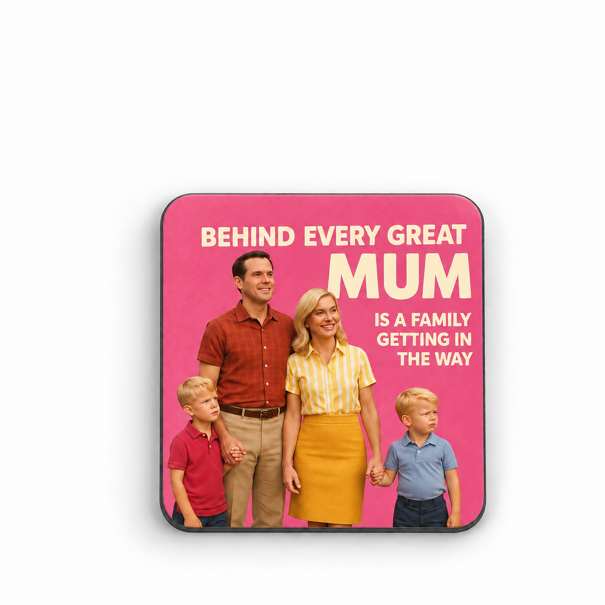 Behind Every Mum — 5 cm × 5 cm fridge magnet mock-up