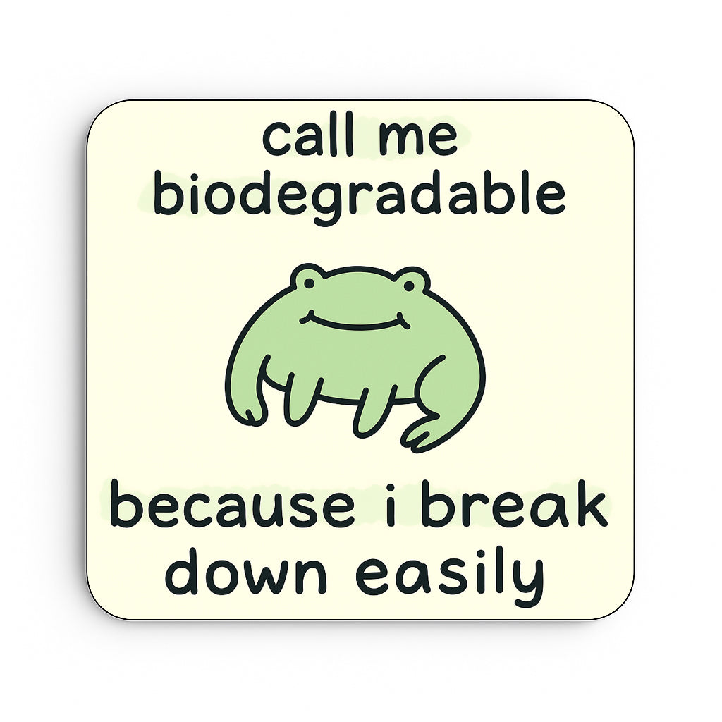 Call me Biodegradable