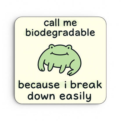 Call me Biodegradable