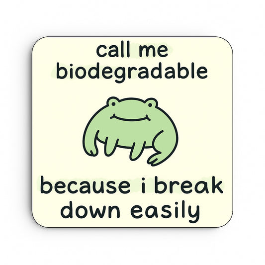 Call me Biodegradable