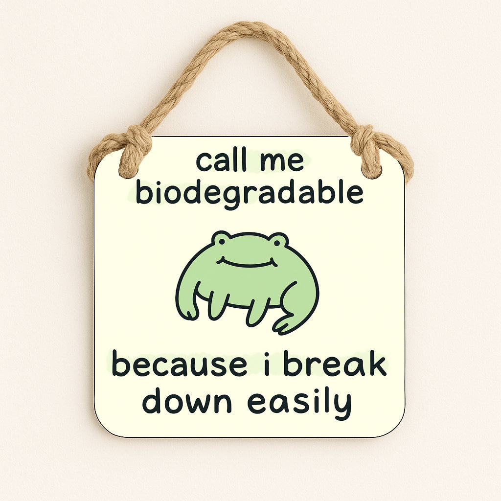Call me Biodegradable