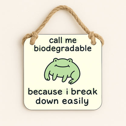 Call me Biodegradable
