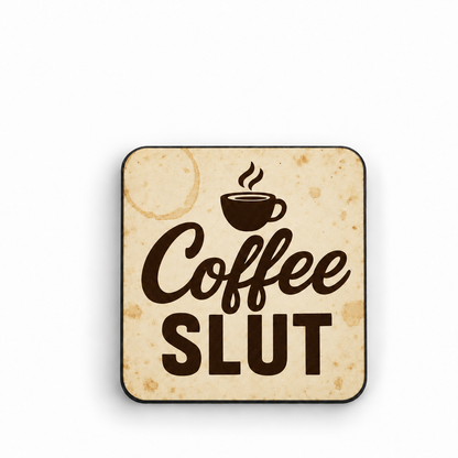 Coffee Slut — 5cm square magnet