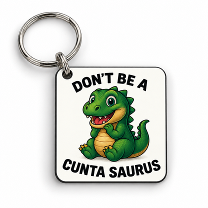 Don't Be A Cuntasaurus — 5cm square keyring