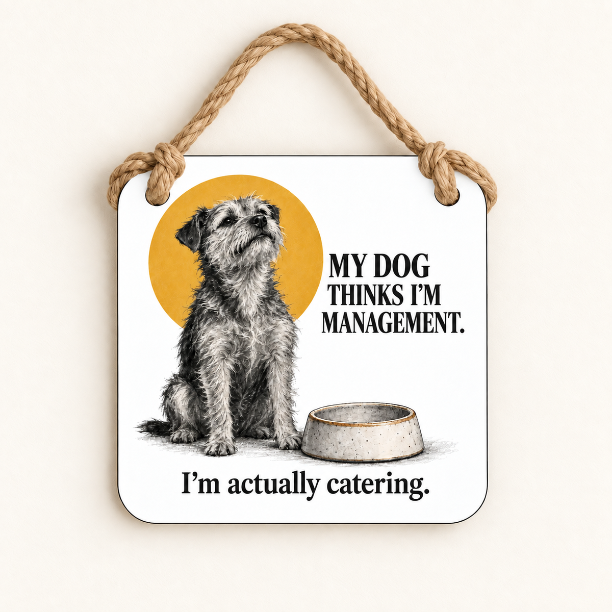 My Dog Thinks I'm Management. I'm Actually Catering. — plaque