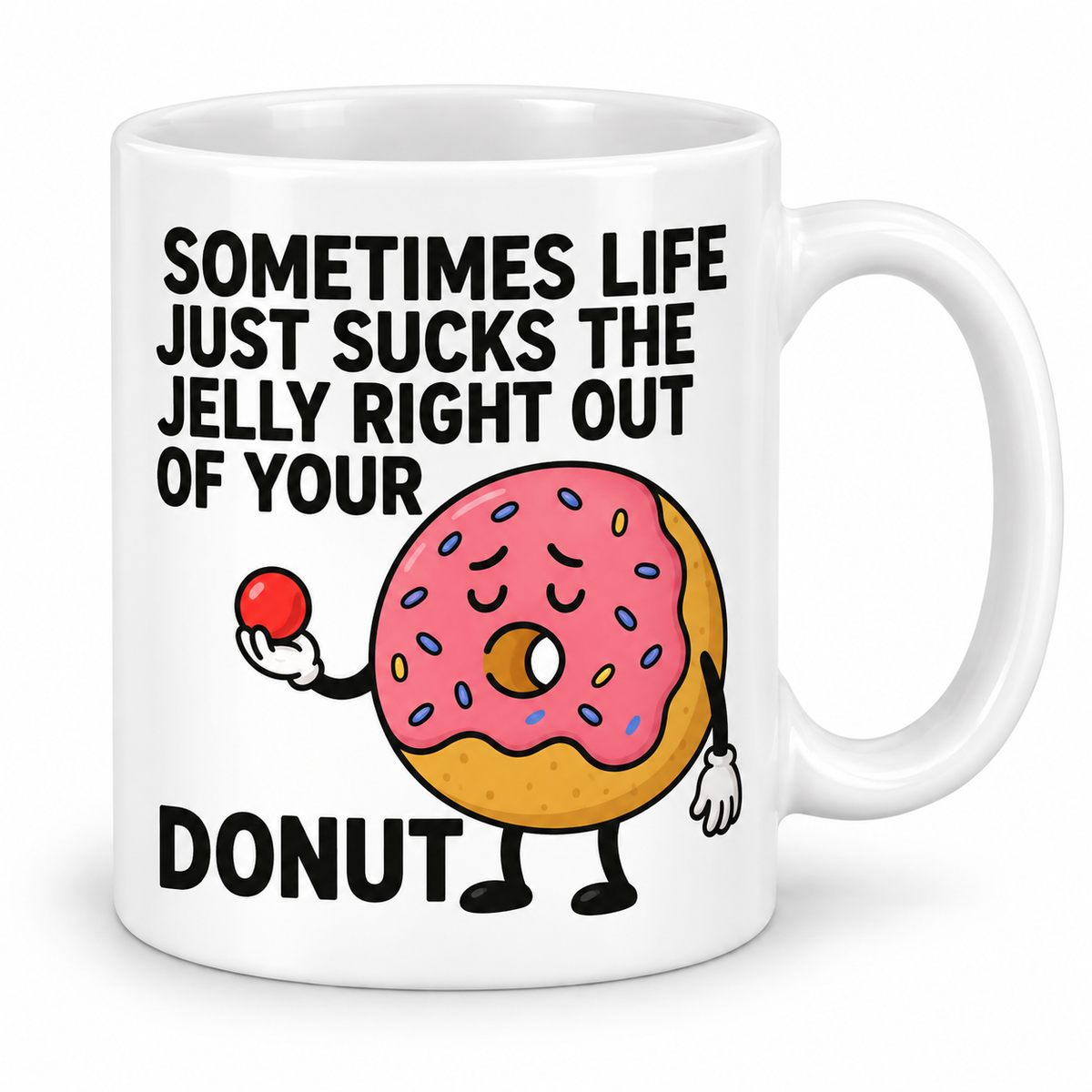 Life Just Sucks The Jelly Out Of Your Donut – 11oz mug