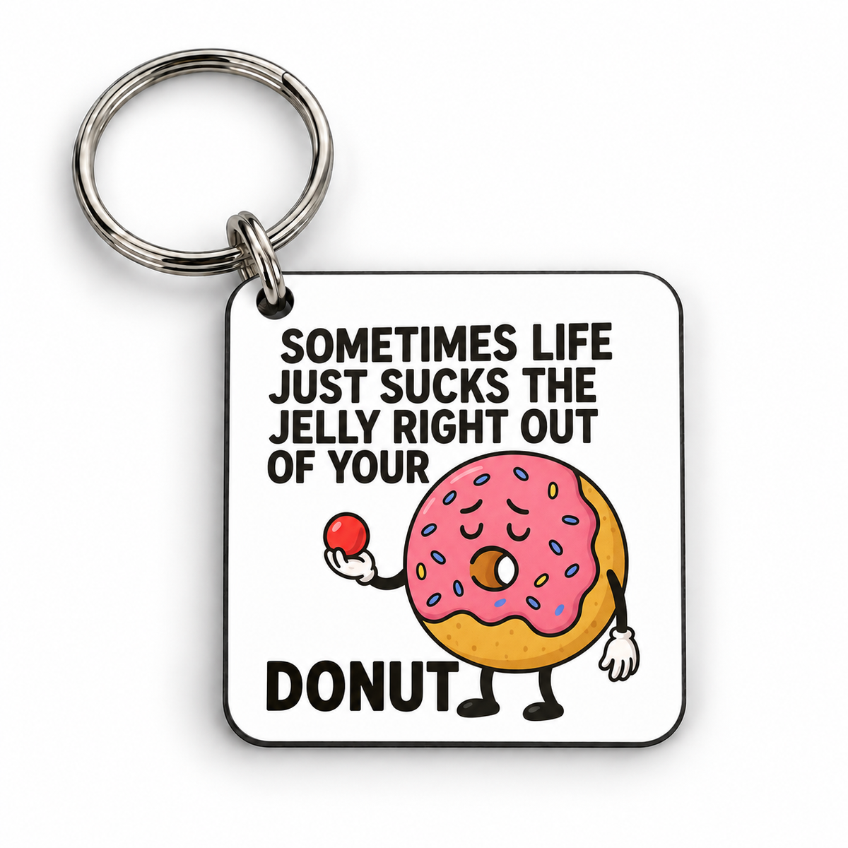 Life Just Sucks The Jelly Out Of Your Donut – 5cm keyring